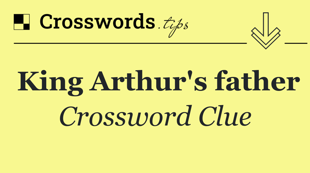 King Arthur's father