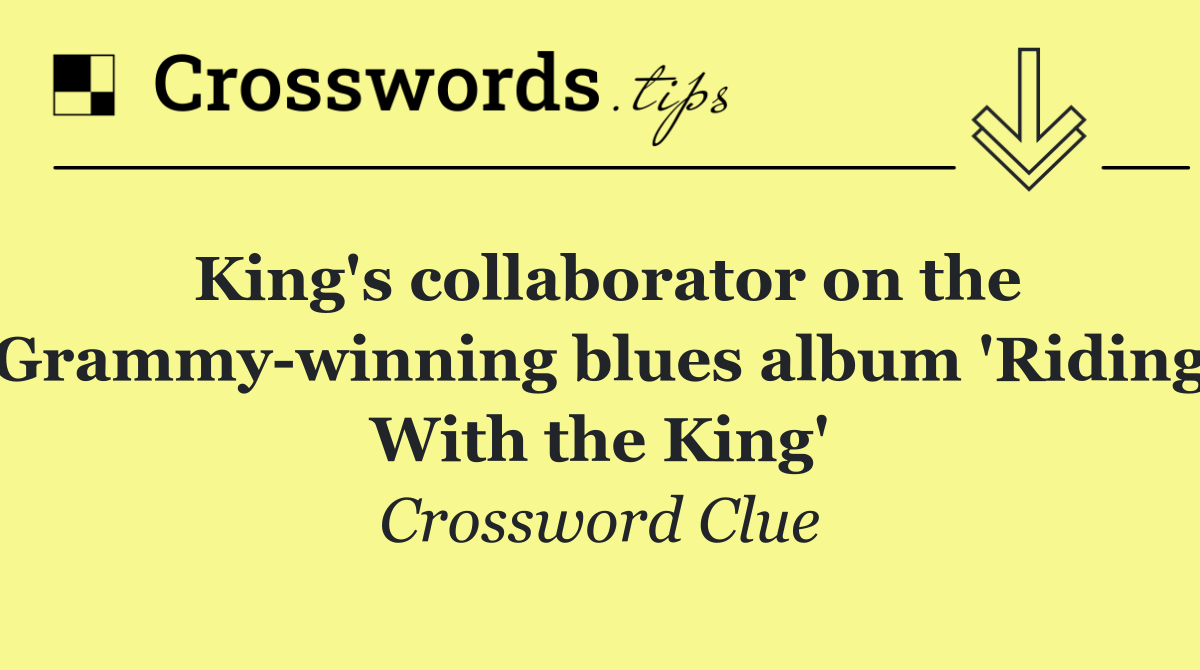 King's collaborator on the Grammy winning blues album 'Riding With the King'