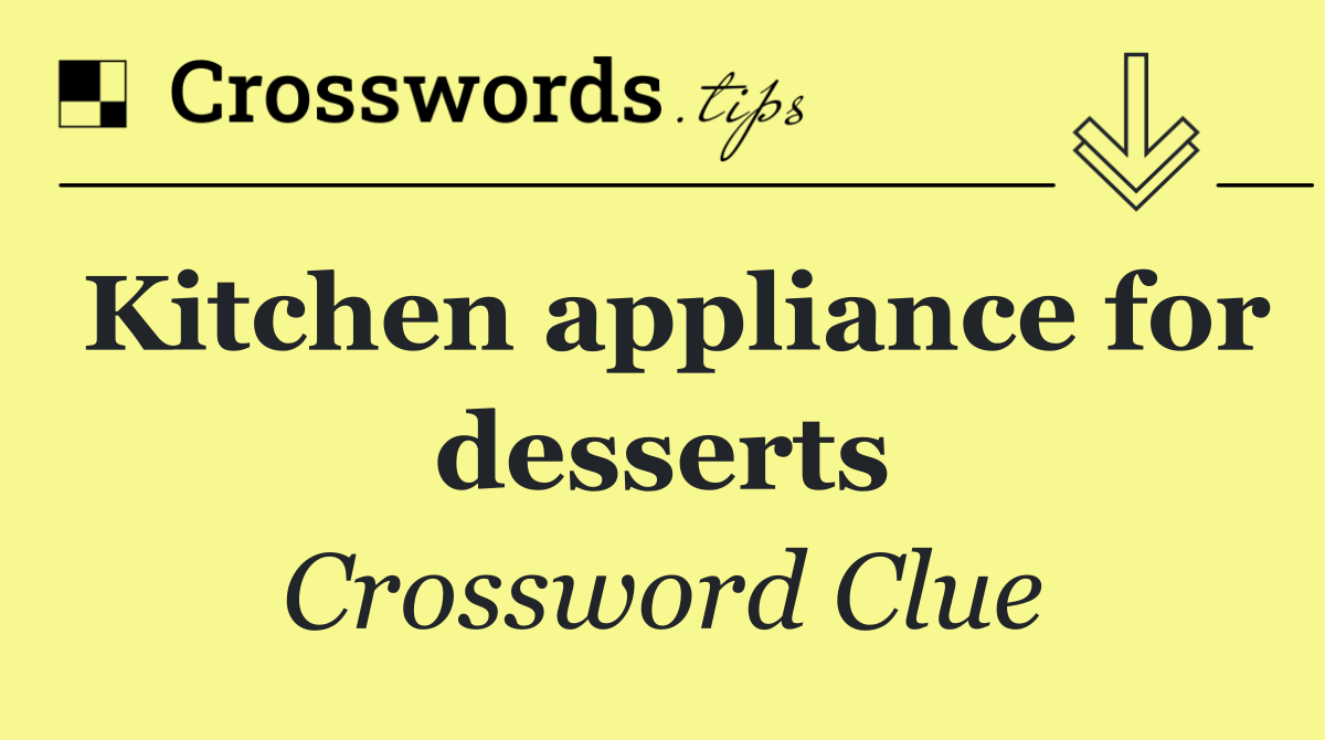 Kitchen appliance for desserts