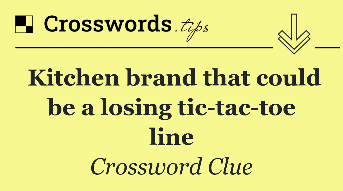 Kitchen brand that could be a losing tic tac toe line