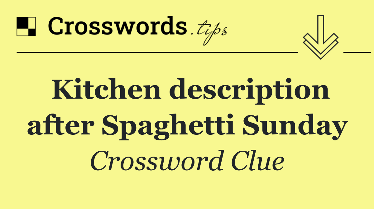 Kitchen description after Spaghetti Sunday