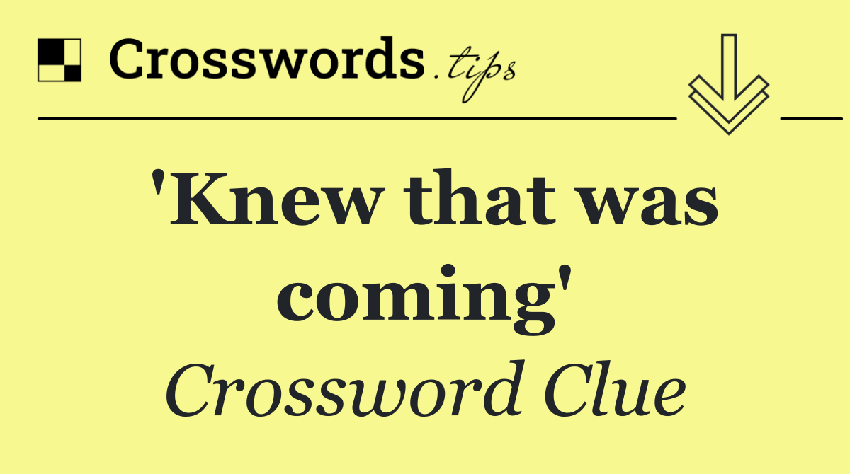 'Knew that was coming'