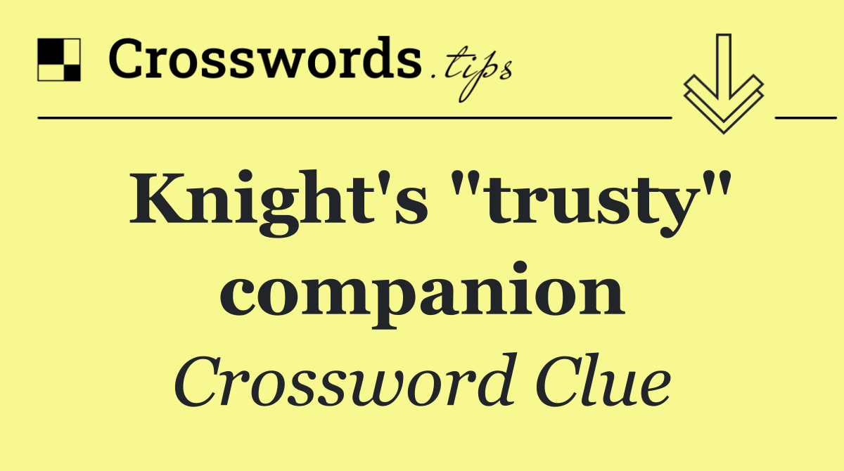 Knight's "trusty" companion