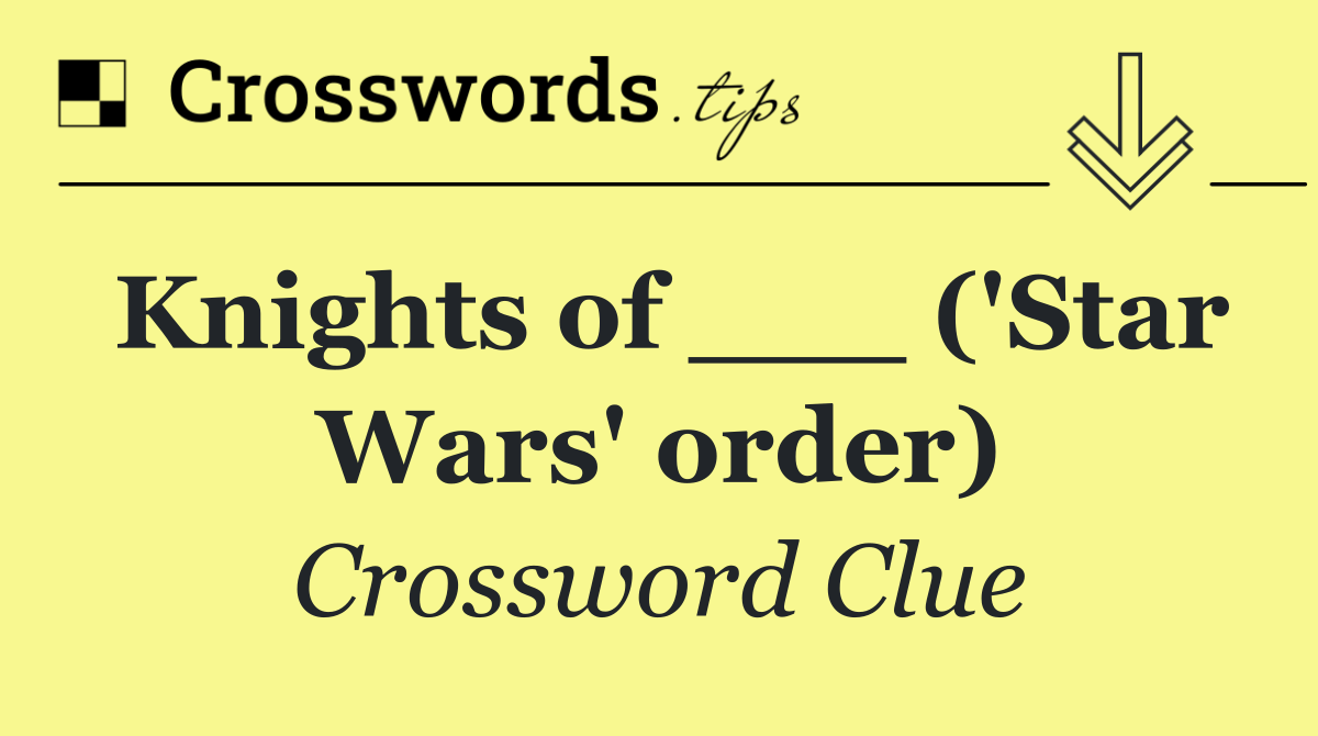 Knights of ___ ('Star Wars' order)