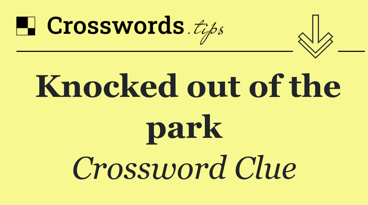 Knocked out of the park