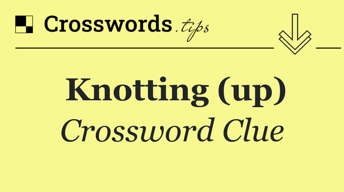 Knotting (up)
