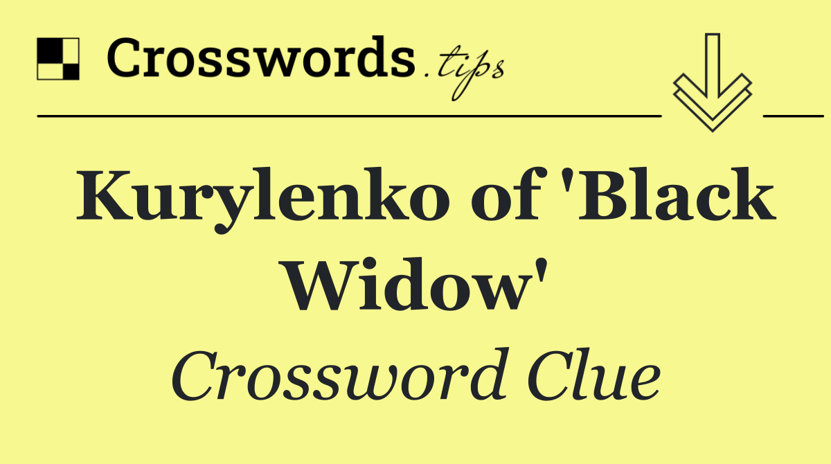 Kurylenko of 'Black Widow'