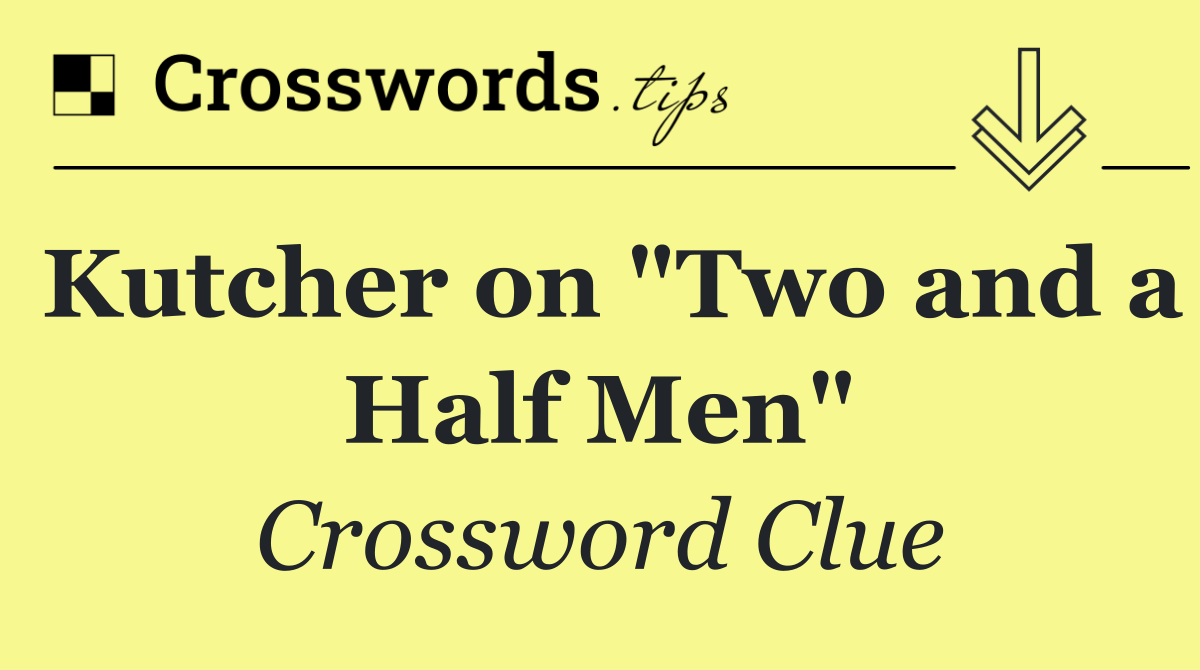 Kutcher on "Two and a Half Men"