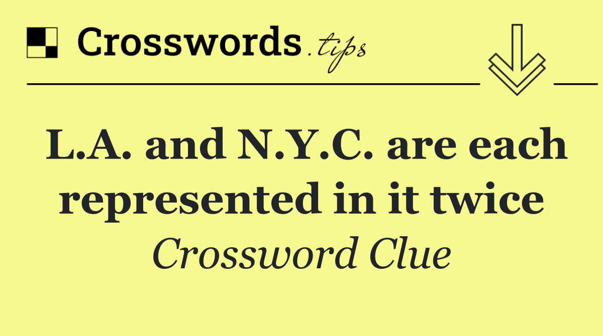L.A. and N.Y.C. are each represented in it twice
