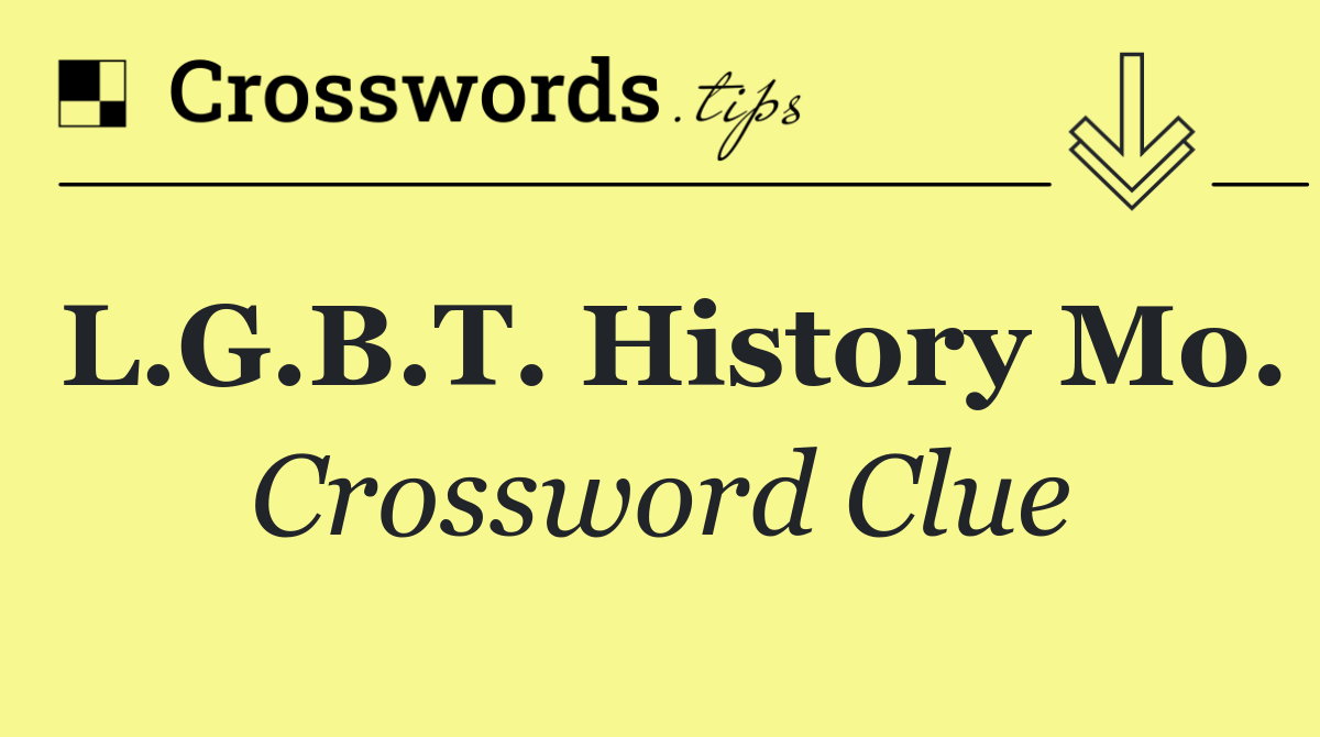 L.G.B.T. History Mo.
