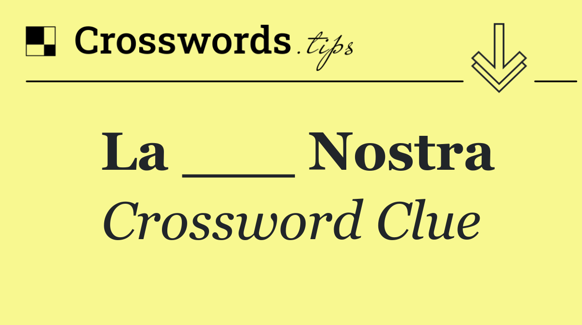 La ___ Nostra