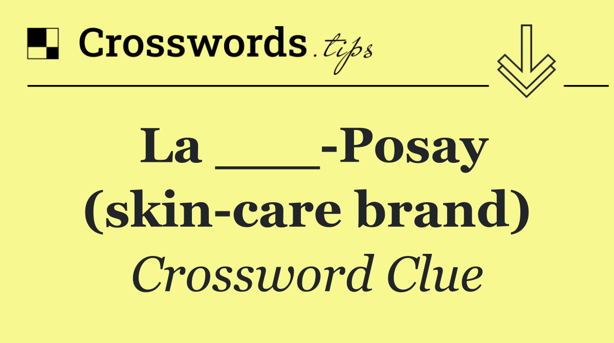 La ___ Posay (skin care brand)