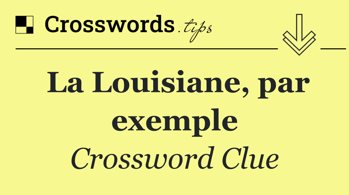 La Louisiane, par exemple