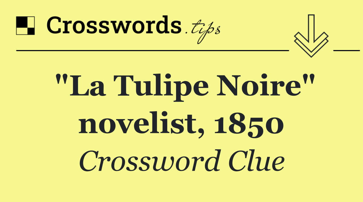 "La Tulipe Noire" novelist, 1850