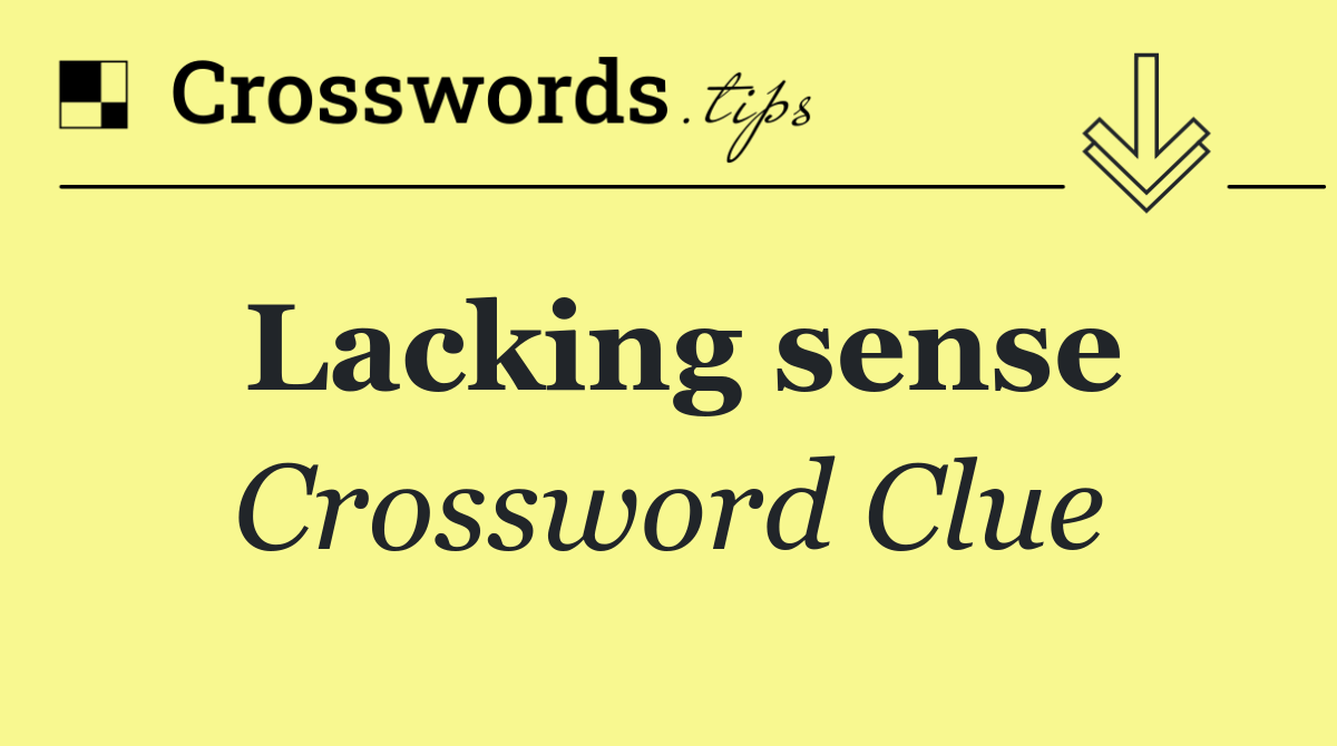 Lacking sense
