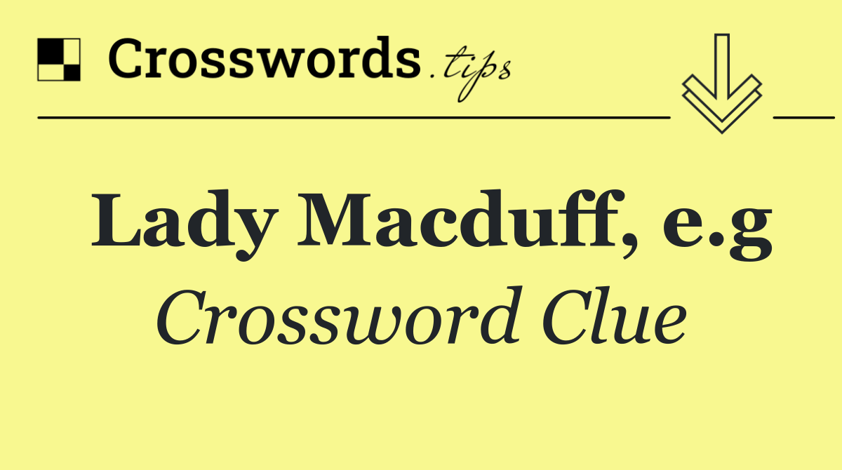 Lady Macduff, e.g