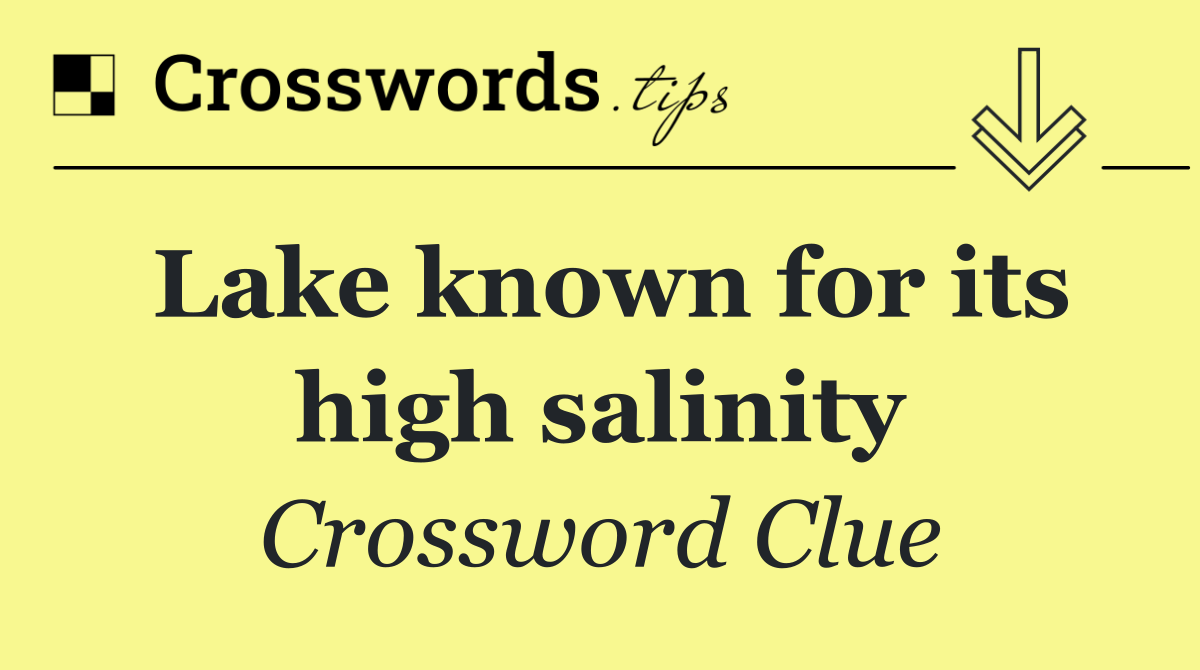 Lake known for its high salinity