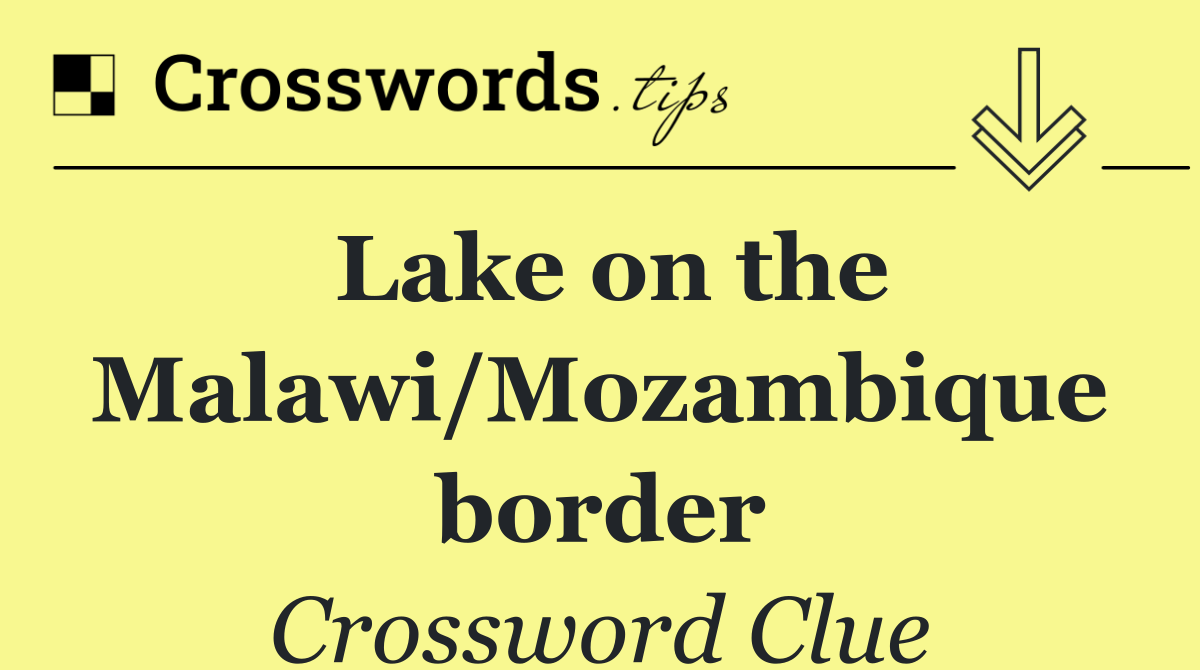 Lake on the Malawi/Mozambique border