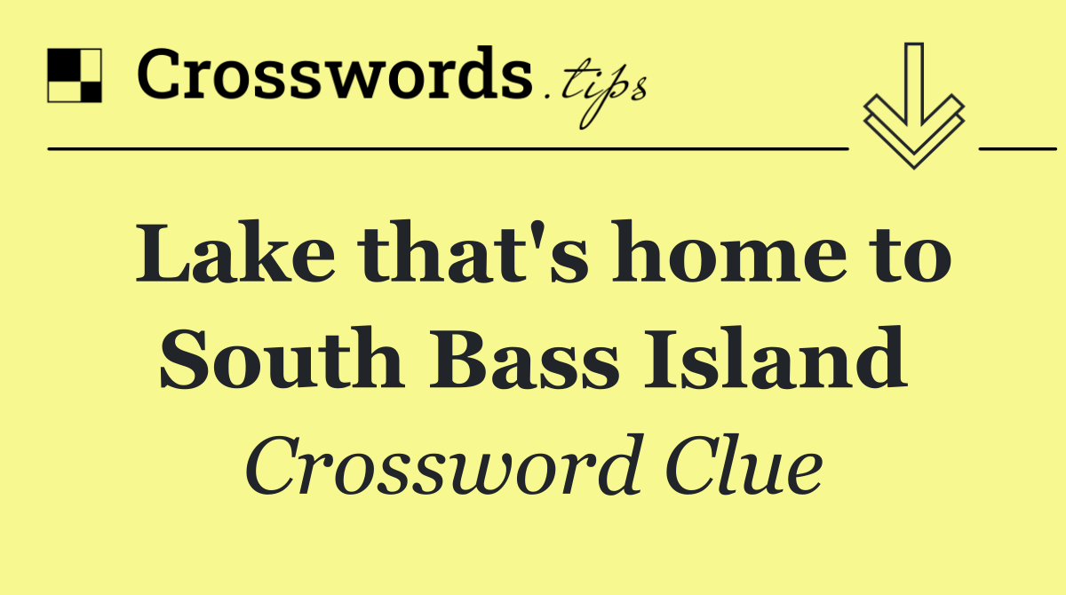 Lake that's home to South Bass Island