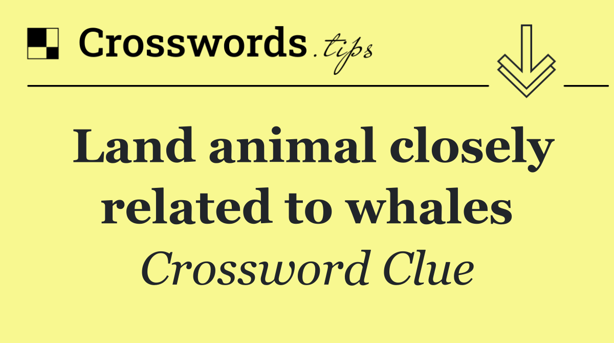 Land animal closely related to whales