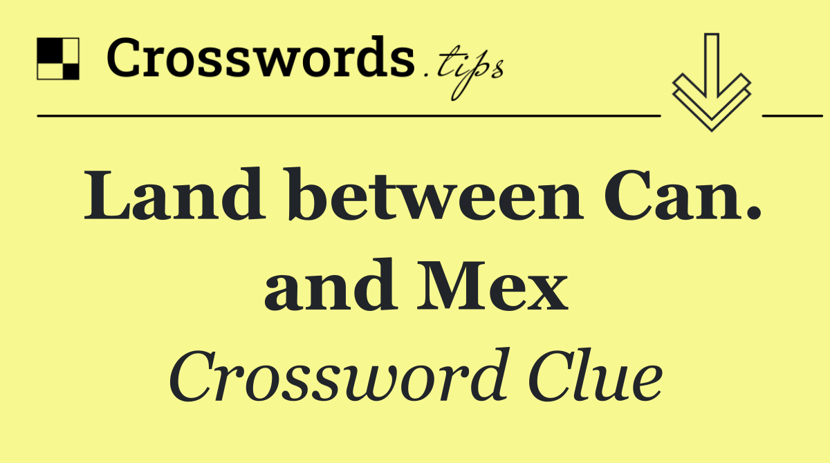 Land between Can. and Mex