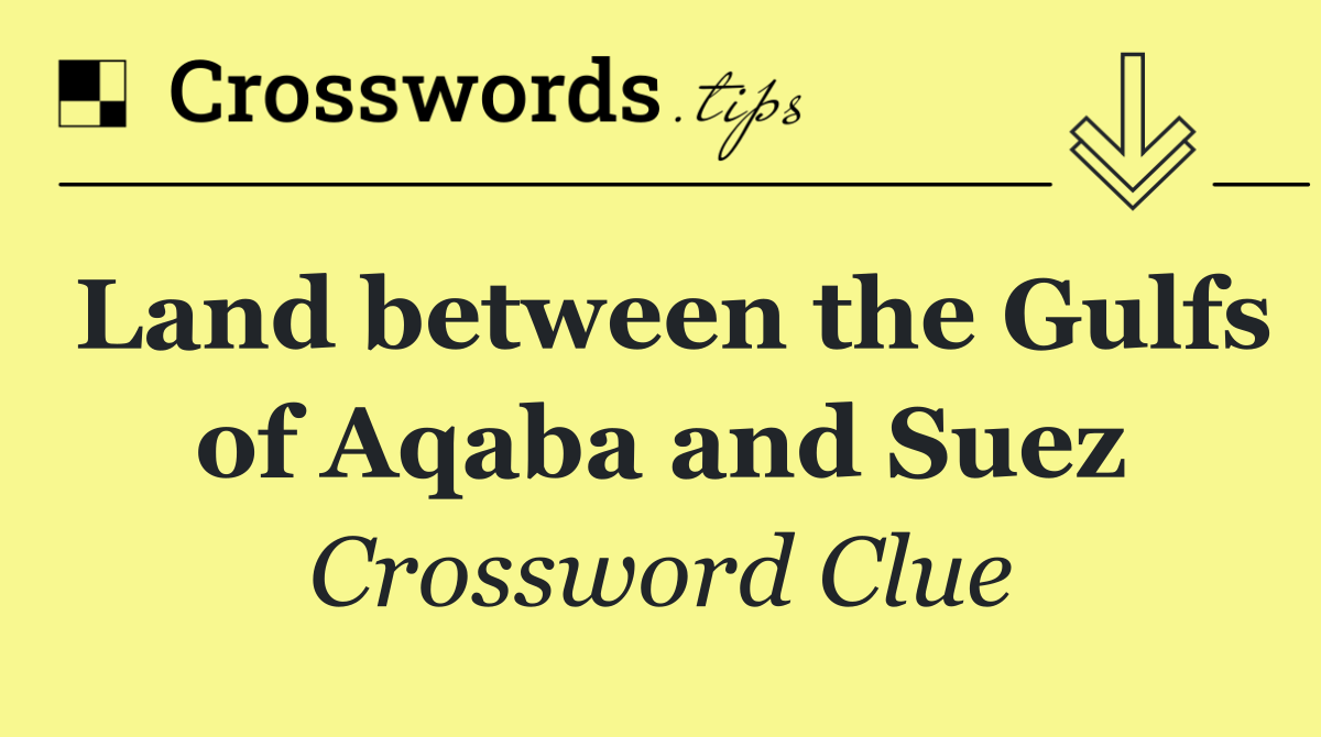 Land between the Gulfs of Aqaba and Suez