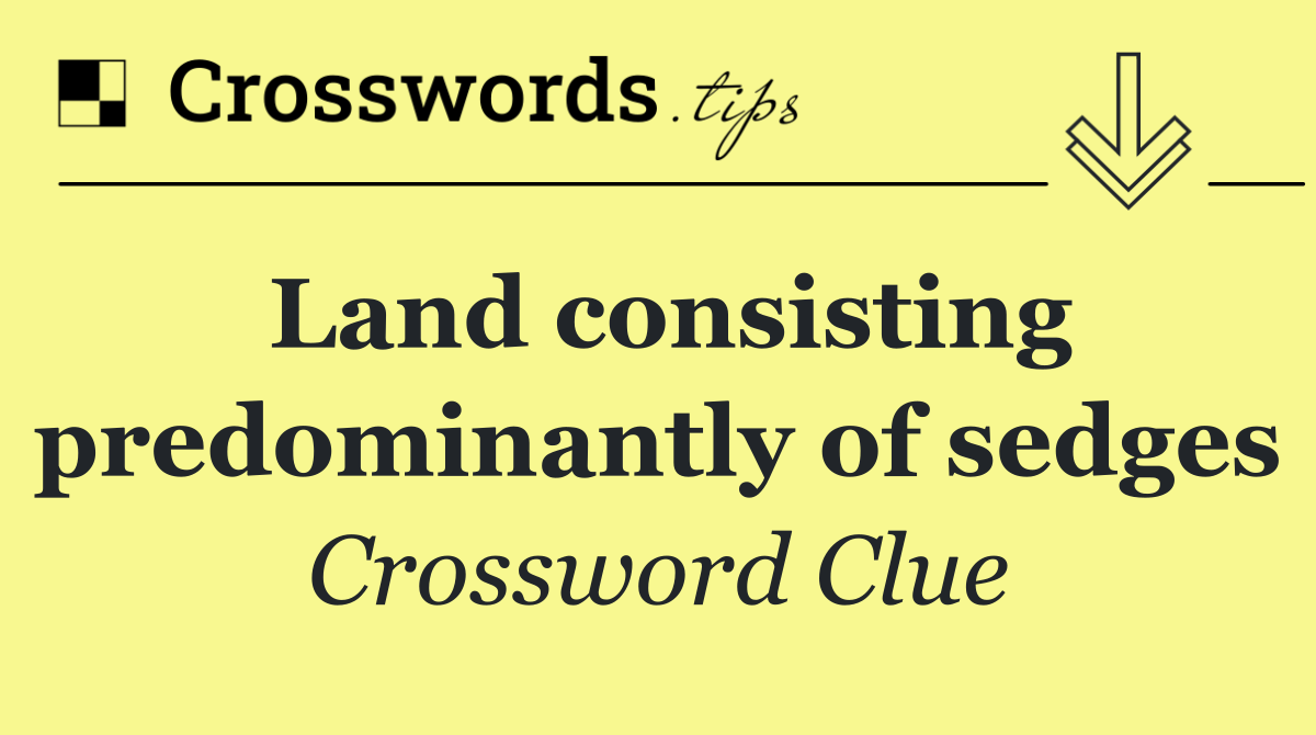 Land consisting predominantly of sedges