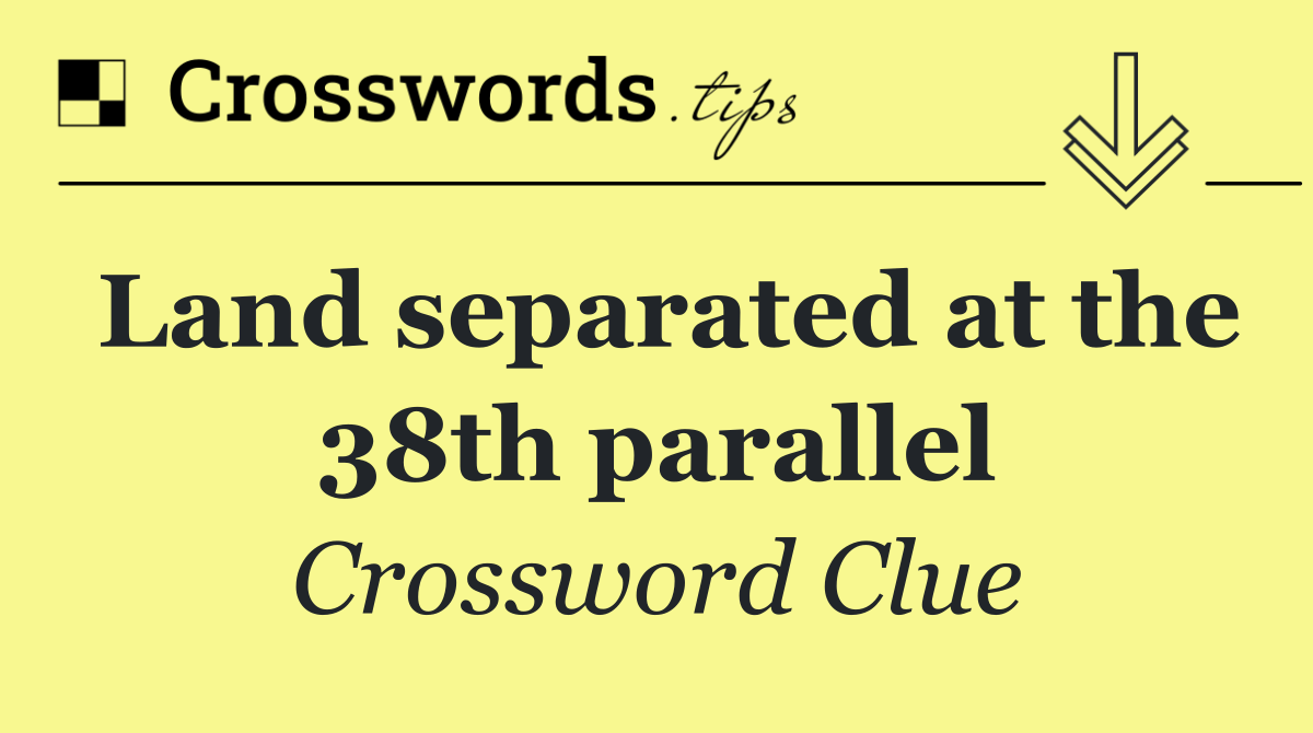 Land separated at the 38th parallel