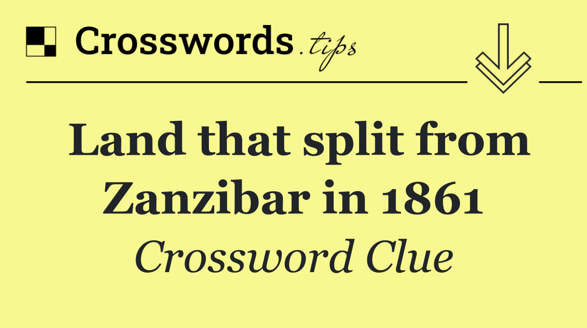 Land that split from Zanzibar in 1861