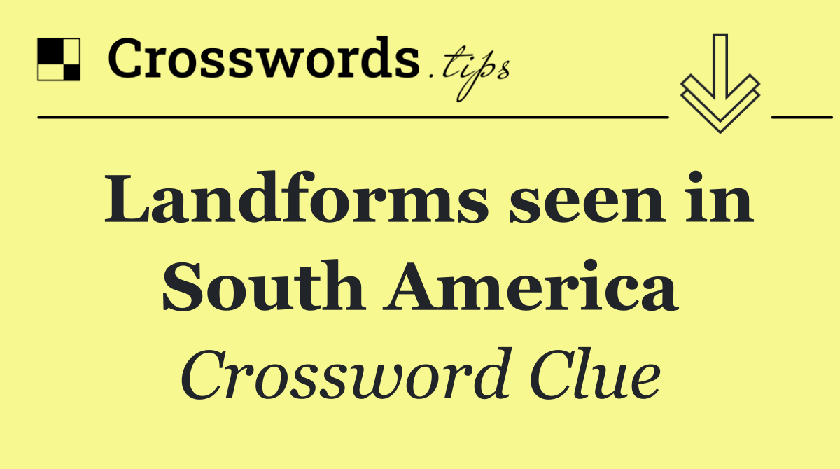 Landforms seen in South America