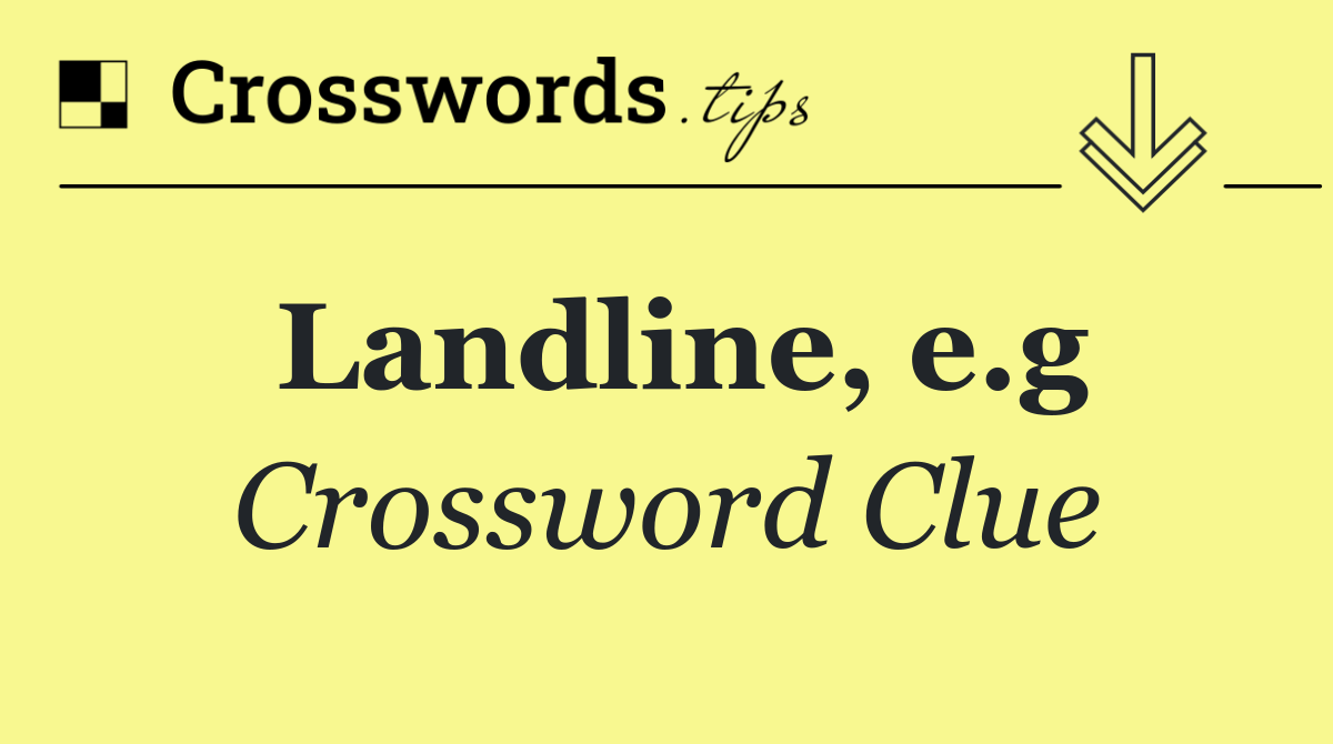 Landline, e.g