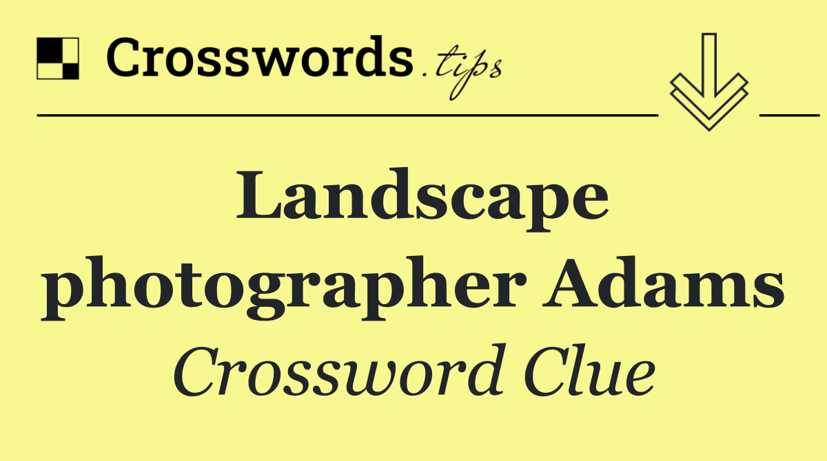 Landscape photographer Adams