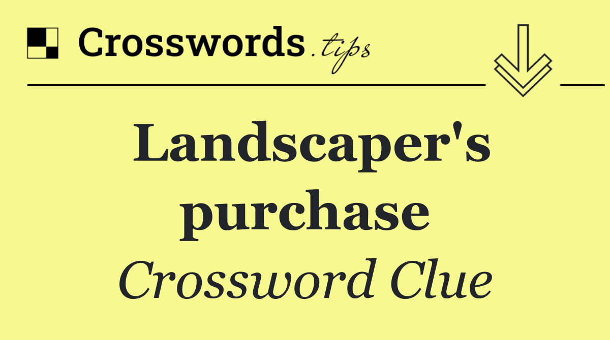 Landscaper's purchase
