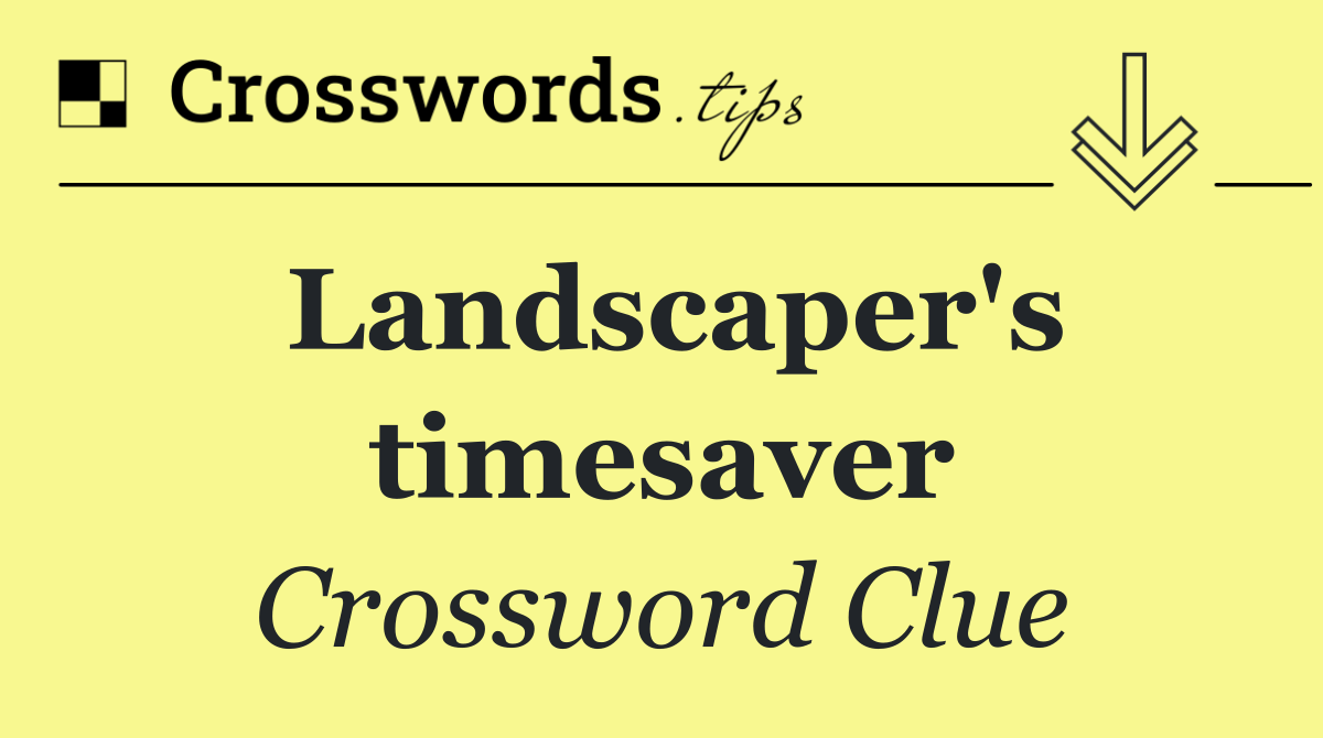 Landscaper's timesaver