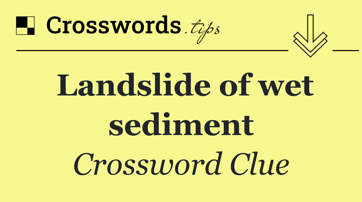 Landslide of wet sediment