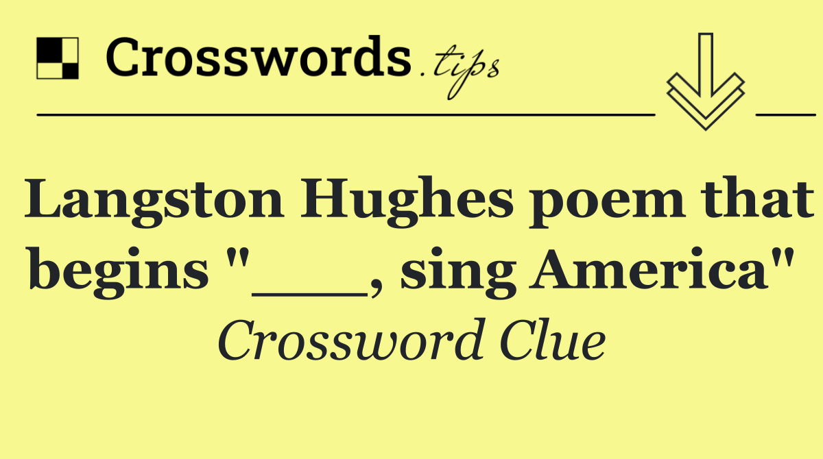 Langston Hughes poem that begins "___, sing America"