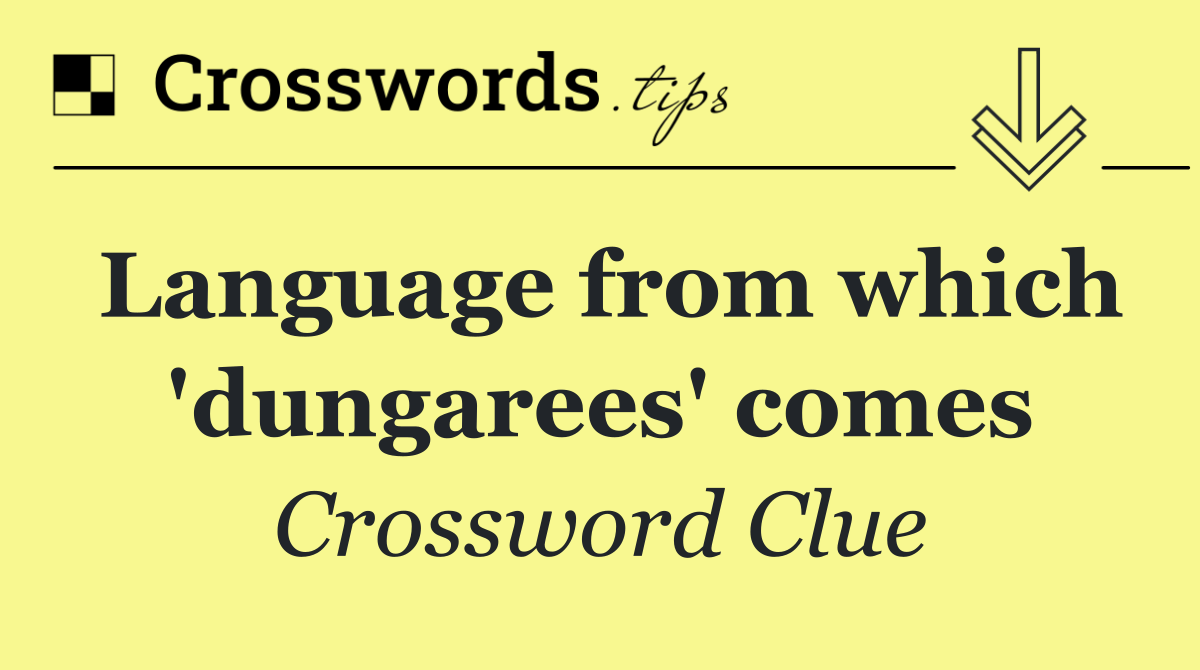 Language from which 'dungarees' comes