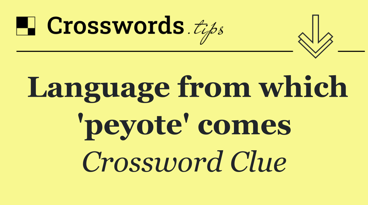 Language from which 'peyote' comes