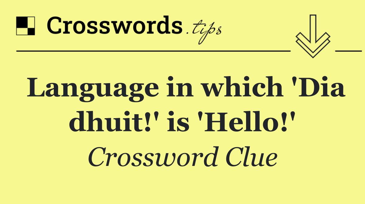 Language in which 'Dia dhuit!' is 'Hello!'