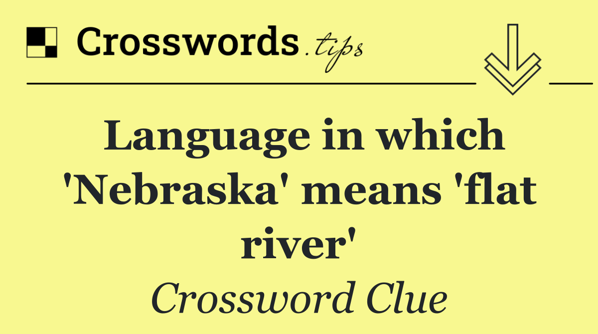 Language in which 'Nebraska' means 'flat river'