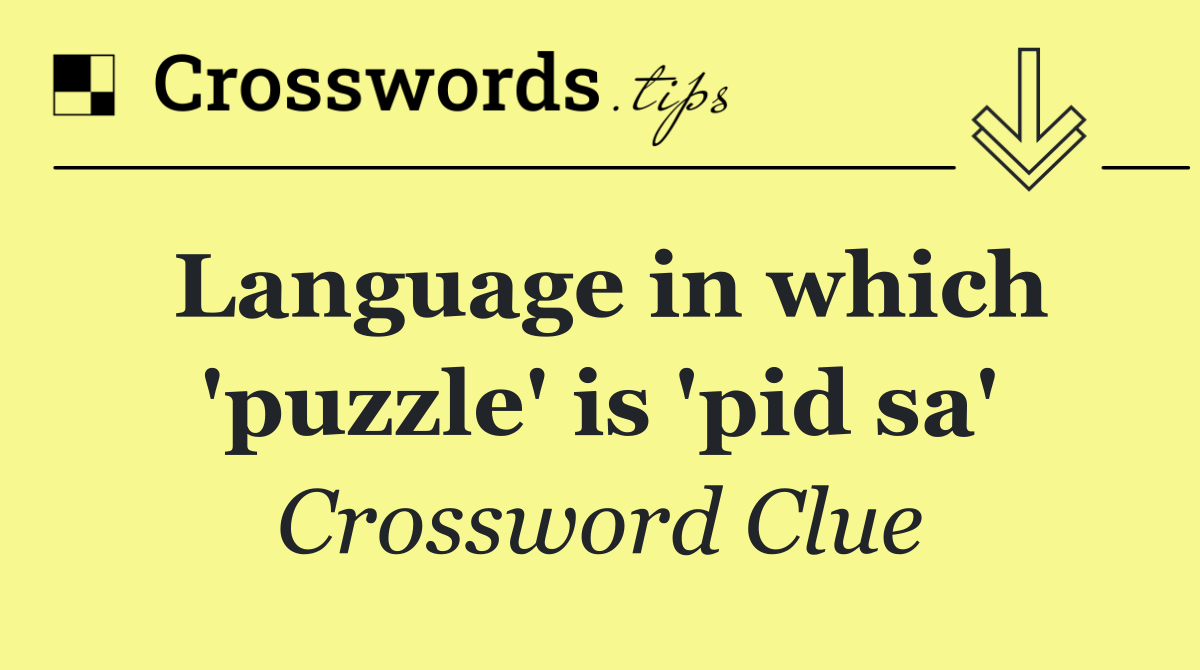 Language in which 'puzzle' is 'pid sa'