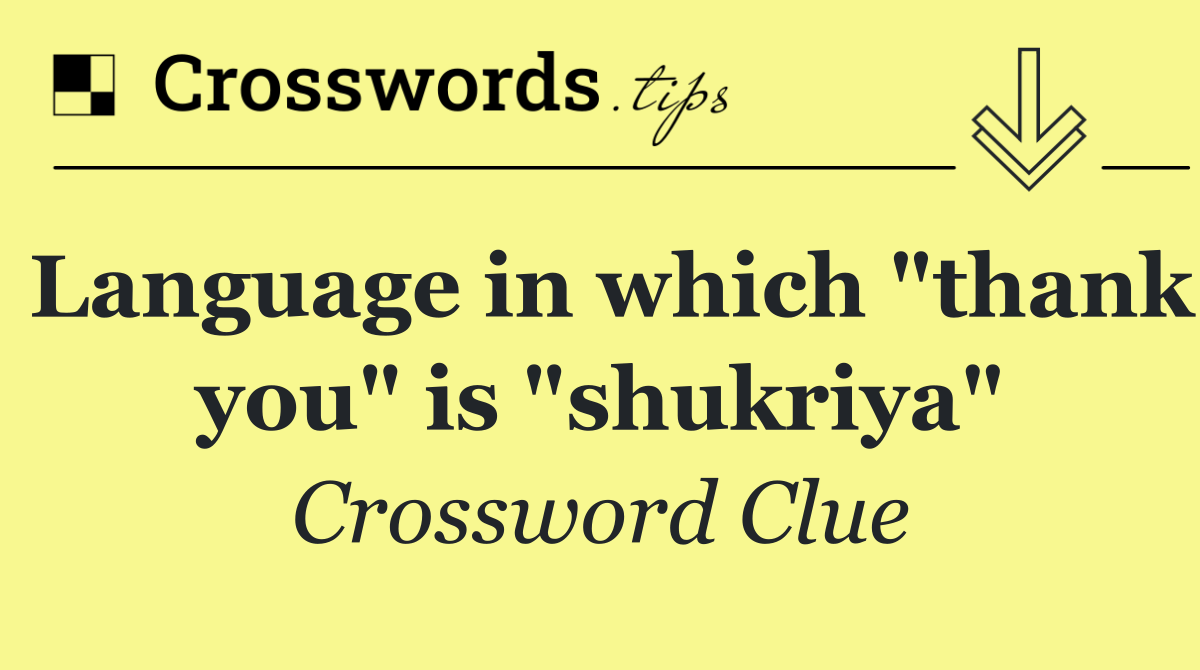 Language in which "thank you" is "shukriya"