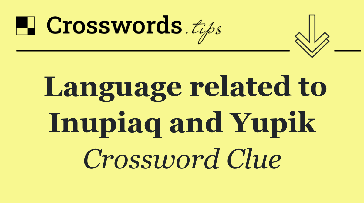 Language related to Inupiaq and Yupik