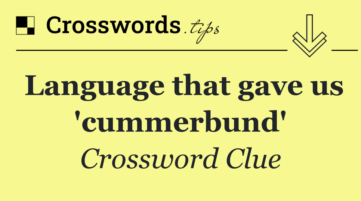 Language that gave us 'cummerbund'