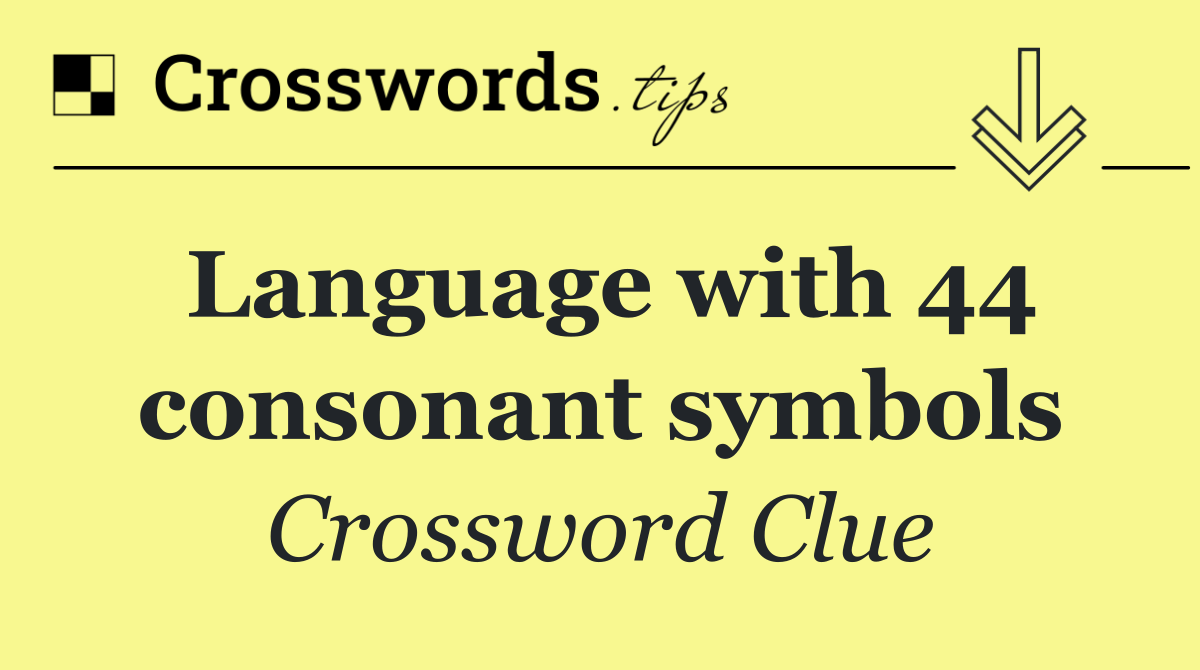 Language with 44 consonant symbols