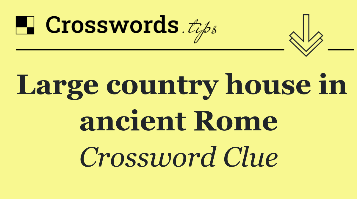 Large country house in ancient Rome