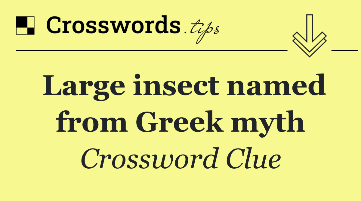 Large insect named from Greek myth