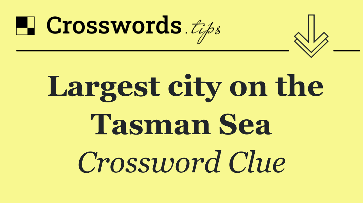 Largest city on the Tasman Sea