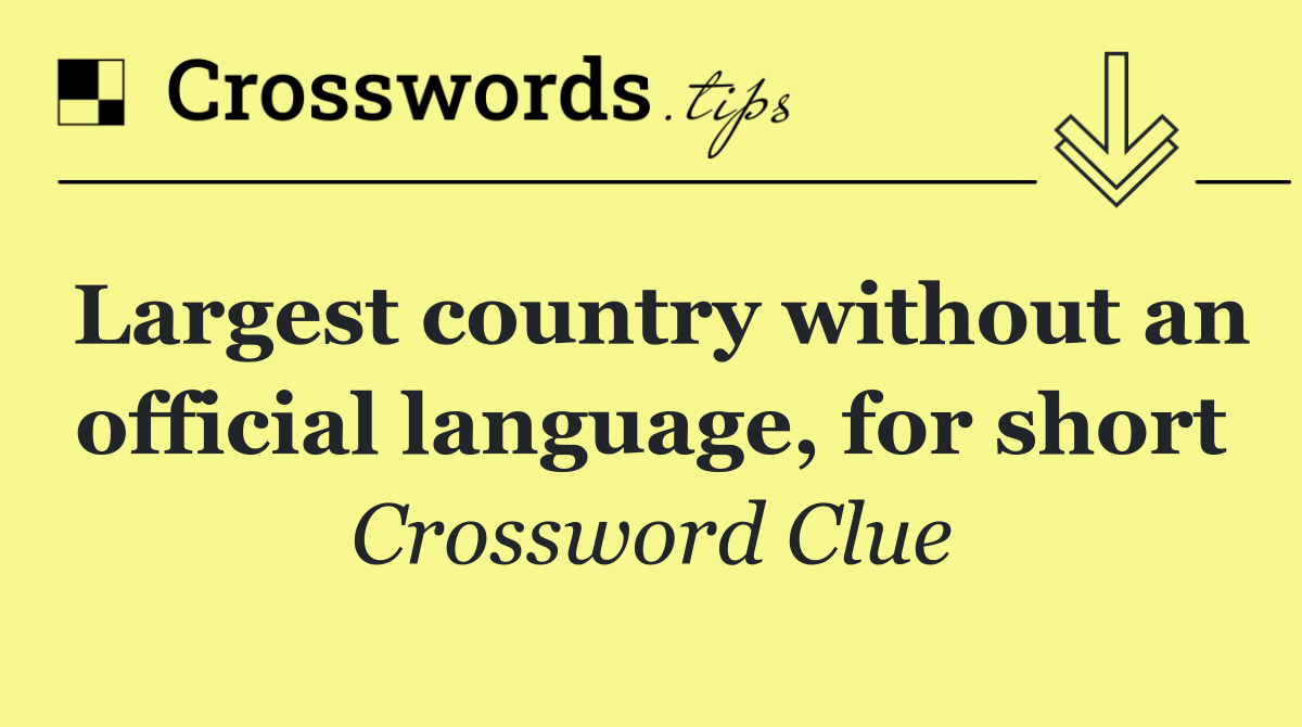 Largest country without an official language, for short