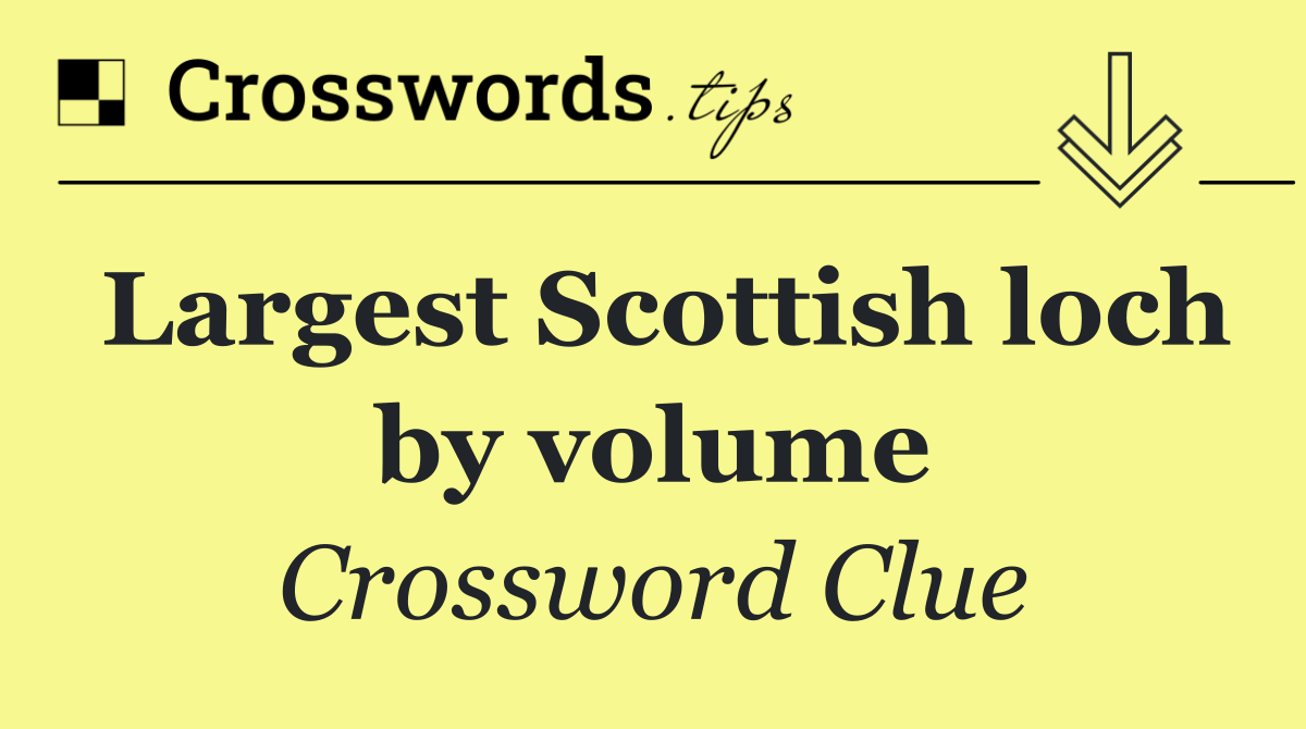 Largest Scottish loch by volume